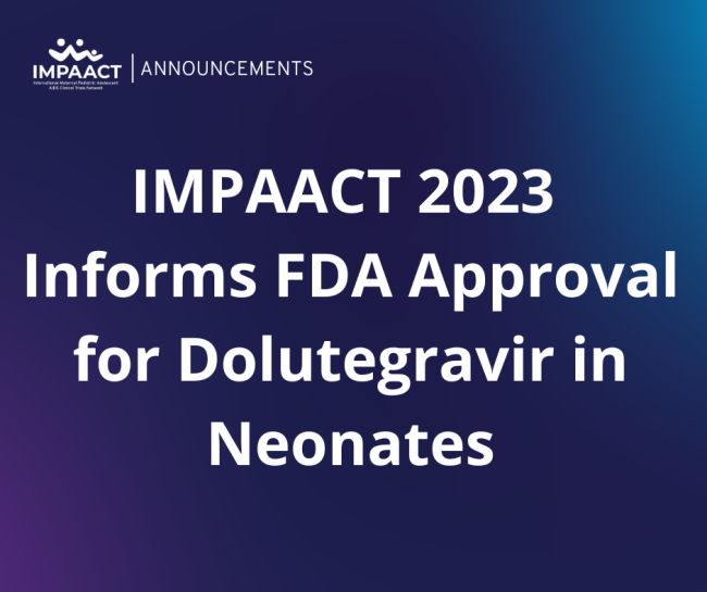 IMPAACT 2023 Informs FDA Approval for Dolutegravir in Neonates